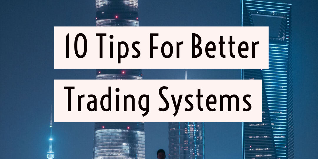 10 tips for trading systems